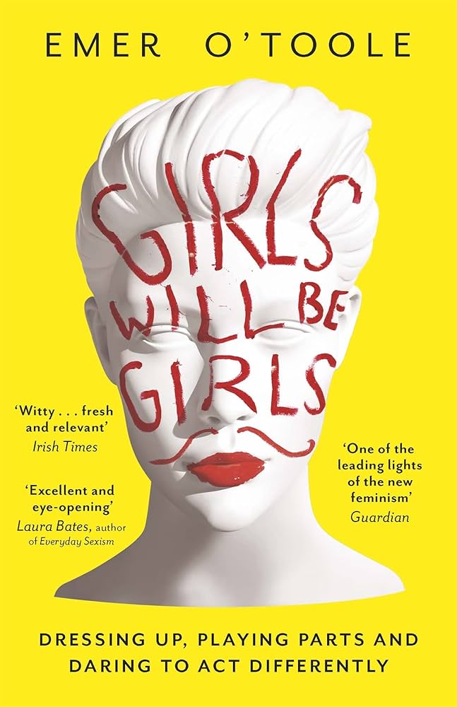 Amazon.com: Girls Will Be Girls: 9781409148746: Emer O'Toole